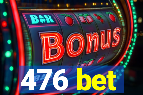 476 bet